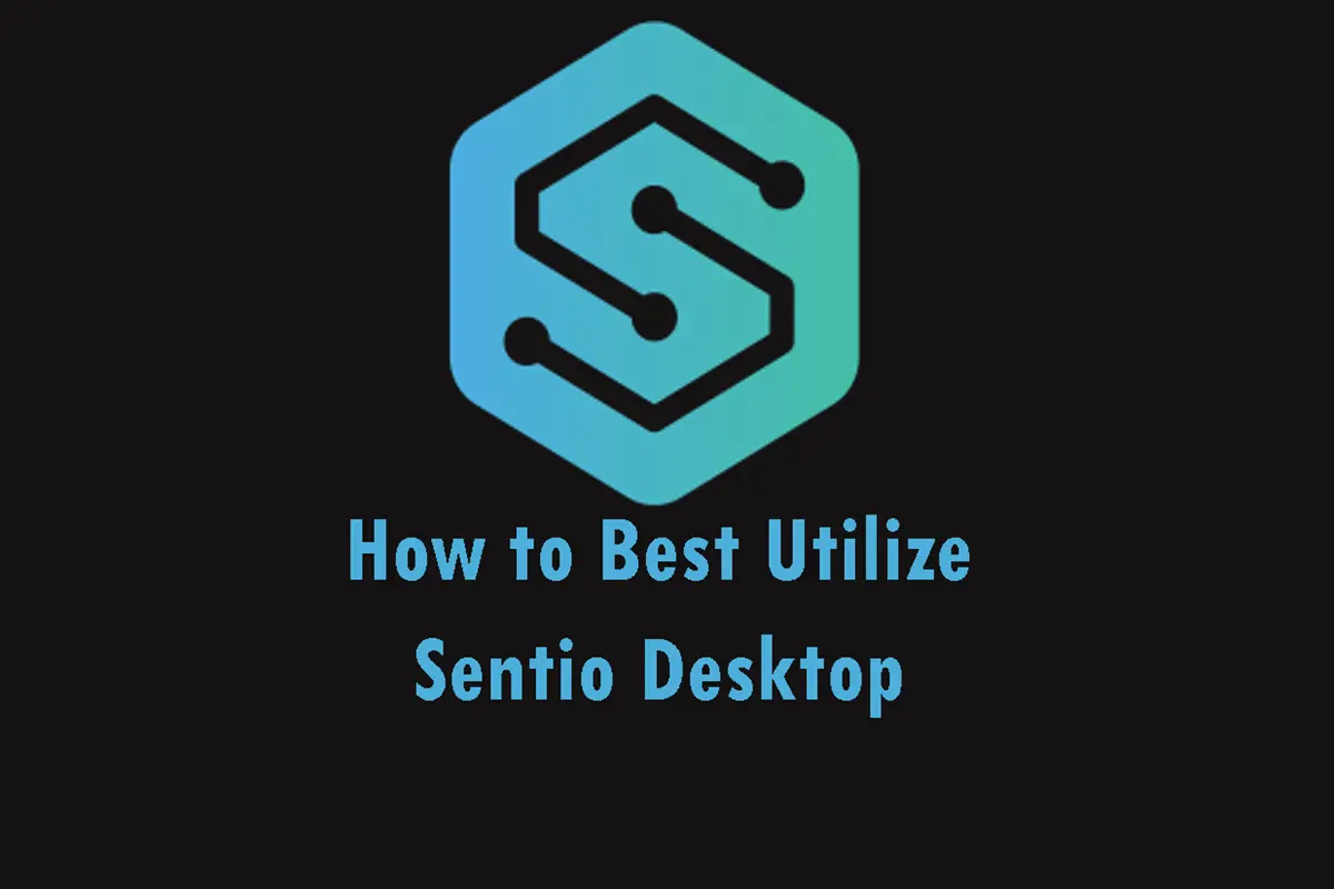 How to Best Utilize Sentio Desktop App?